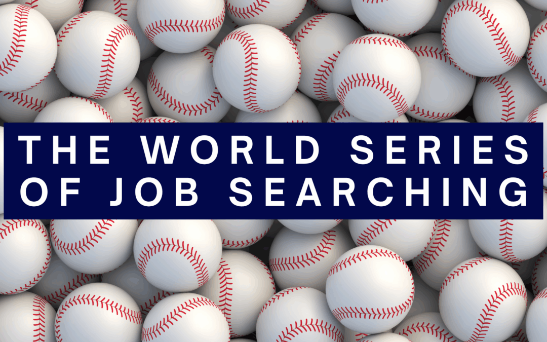 Job Search Endurance + 6 World Series Takeaways For Career Strategy