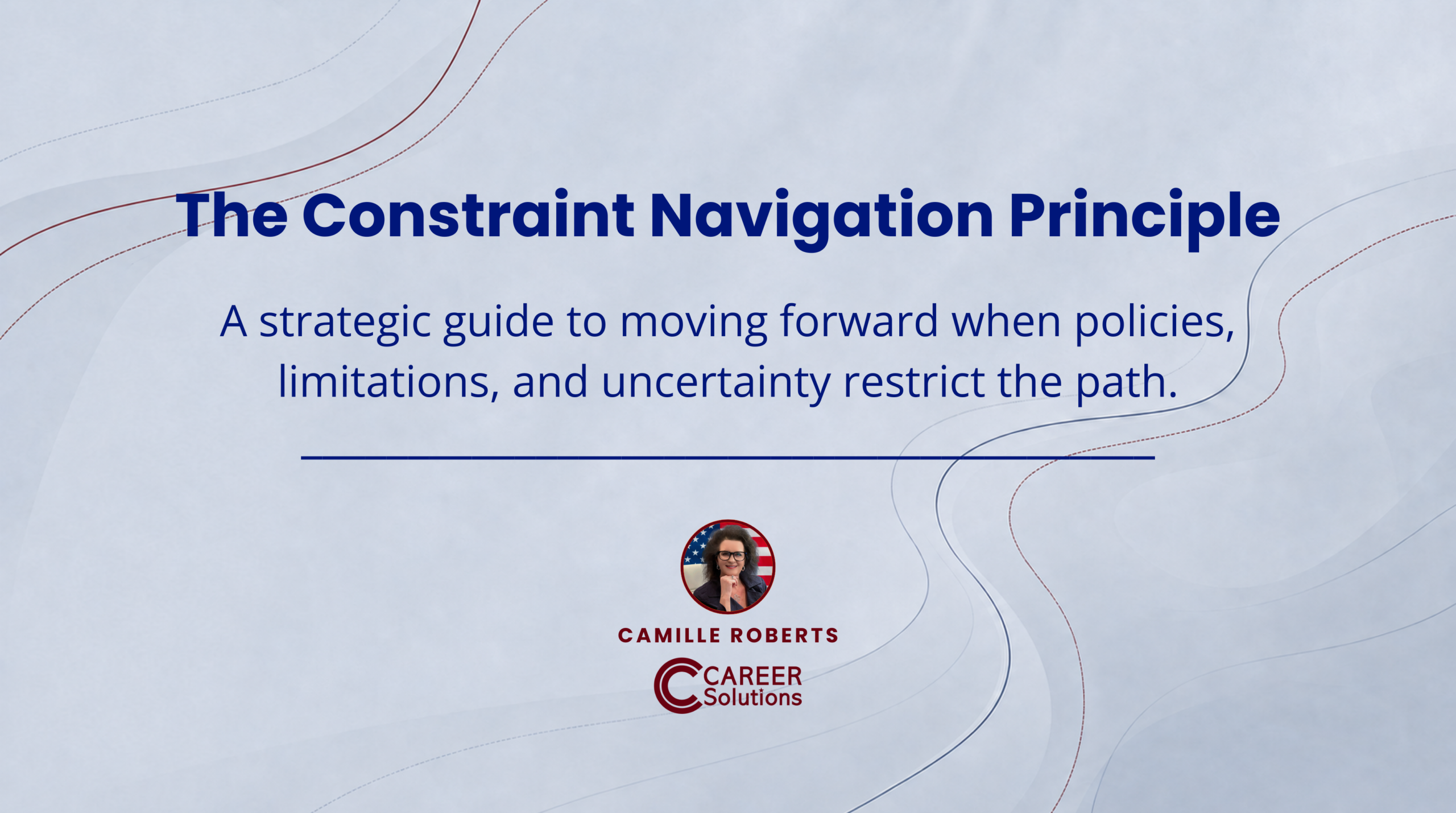 The Constraint Navigation Principle shows how effective leaders identify a responsible path through limits and uncertainty.
